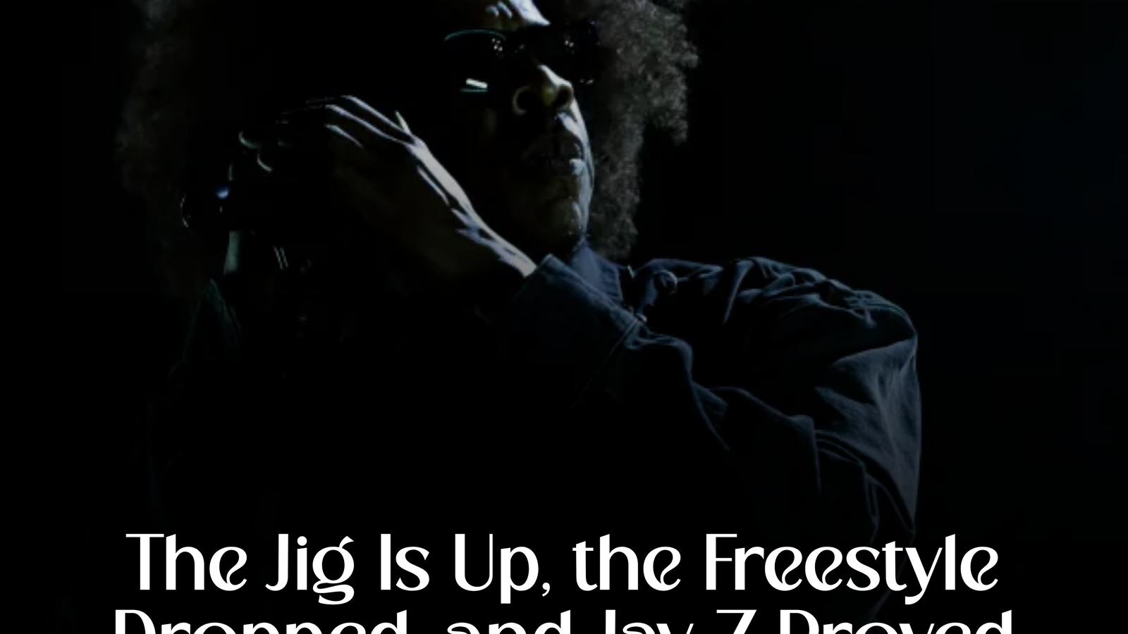 The Jig Is Up, the Freestyle Dropped, and Jay-Z Proved Why He's Still the One They Look Up To