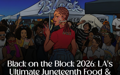 Black on the Block Juneteenth 2026: LA's Biggest Food & Vendor Festival